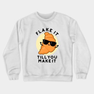 Flake It Till You Make It Cute Pastry Pun Crewneck Sweatshirt